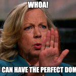 Deborah Meaden | WHOA! YOU CAN HAVE THE PERFECT DOMAIN | image tagged in deborah meaden | made w/ Imgflip meme maker
