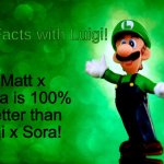 Luigi perfers Matt x Sora over Tai x Sora | Matt x Sora is 100% better than Tai x Sora! | image tagged in fun facts with luigi | made w/ Imgflip meme maker