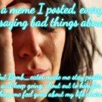 First World Problems | On a meme I posted, everyone was saying bad things about me, But Bomb_eater made me stay positive and keep going, shout out to him for making me feel good about my life choices!!! | image tagged in memes,first world problems | made w/ Imgflip meme maker