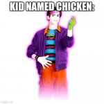 Kid named Chicken