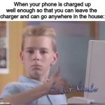 It really does feel nice ^-^ | When your phone is charged up well enough so that you can leave the  charger and can go anywhere in the house: | image tagged in brent rambo | made w/ Imgflip meme maker
