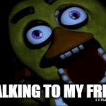 chica | ME TALKING TO MY FRIENDS | image tagged in gifs,chicago | made w/ Imgflip video-to-gif maker