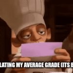 Math | ME CALCULATING MY AVERAGE GRADE (ITS BELOW 30) | image tagged in gifs,math | made w/ Imgflip video-to-gif maker