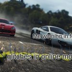 this happens too much in forza | Me winning in forza; glitches in online mode | image tagged in need for speed most wanted | made w/ Imgflip meme maker