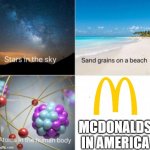 impossible things to count | MCDONALDS IN AMERICA | image tagged in impossible things to count,mcdonalds,mcdonald's,united states,america | made w/ Imgflip meme maker