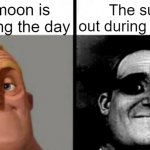 People Who Don't Know vs. People Who Know | The moon is out during the day; The sun is out during the night | image tagged in people who don't know vs people who know | made w/ Imgflip meme maker