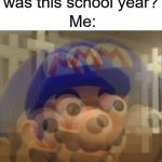 im ok im ok im AAAAAAAAAAAAAAAA | Teacher: so how was this school year? Me: | image tagged in fighting inner demons smg4,oh wow are you actually reading these tags | made w/ Imgflip meme maker