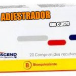 ibuprofen | ADIESTRADOR; 800 CLASES | image tagged in ibuprofen | made w/ Imgflip meme maker