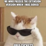 cara faxera faxerita | I SEE THE ARCADE VERSION OF          IN THE ARCADE; ME WHO PASSED THE EXTENSION VERSION WHEN I WAS BORED:; FREE TICKETS | image tagged in cool cat,arcade,doodle | made w/ Imgflip meme maker