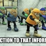 a | MY REACTION TO THAT INFORMATION | image tagged in gifs,killer bean | made w/ Imgflip video-to-gif maker
