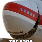747 laugh | THEN THEY SAID; THE A300 WAS BETTER | image tagged in 747 laugh | made w/ Imgflip meme maker