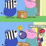 Bois got bombed by White Bomber | OHH! THIS IS PEPPA'S TOY! TRICKED YA, BOIS! | image tagged in peppa pig box,bomberman | made w/ Imgflip meme maker