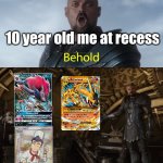 Meme #1,647 | 10 year old me at recess | image tagged in behold my stuff,pokemon,pokemon card,school,so true,kids | made w/ Imgflip meme maker