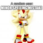 Imaeg Tilte | me: Makes a spelling misteak in a meme; A random user: | image tagged in minor spelling mistake hd,memes,unfunny,not funny,funny not funny,stupid | made w/ Imgflip meme maker