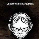 Gollum won the argument.