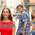 Even though I am not from the Philippines, it's a Deal or No Deal game show. | Boy Abunda; ₱2,000,000; ₱1,186,003 | image tagged in memes,distracted boyfriend | made w/ Imgflip meme maker