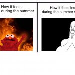 The best feeling! Very refreshing to walk inside during the summer. | How it feels outside during the summer; How it feels inside during the summer with AC | image tagged in comparison table,memes,funny,true story,summer,funny memes | made w/ Imgflip meme maker