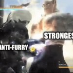 The tables have been turned | WEAKEST ANTI-FURRY; STRONGEST FURRY | image tagged in gifs,furry | made w/ Imgflip video-to-gif maker