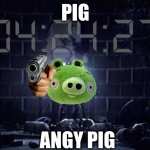 o no angy pig | PIG; ANGY PIG | image tagged in its gotta be perfect | made w/ Imgflip meme maker