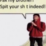 Fax my brother spit your shit indeed