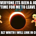 Goodbye everyone  i have to give this computer back to the school | WELL EVERYONE ITS BEEN A JOURNEY
BUT ITS TIME FOR ME TO LEAVE IMGFLIP; I HAVE MY ALT WHITH I WILL LINK IN COMMENTS | image tagged in clarance_nightmare_eclipse announcement,goodbye,alt in description | made w/ Imgflip meme maker
