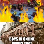 spongebob fire | BOYS WHEN THERE'S ONE OF THOSE GAMES IN PE THAT JUST REQUIRES TEAMWORK; BOYS IN ONLINE GAMES THAT REQUIRE 1000% MORE COMPLEX STRATEGY | image tagged in spongebob fire | made w/ Imgflip meme maker