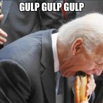 gulp | GULP GULP GULP | image tagged in glizzy gulper | made w/ Imgflip meme maker