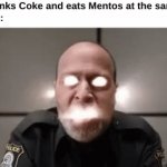 Fr | Me : *Drinks Coke and eats Mentos at the same time*
Also me : | image tagged in gifs,memes,funny,relatable,coke,front page plz | made w/ Imgflip video-to-gif maker