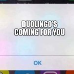 Do your duolingo lesson so this doesn’t happen to you | DUOLINGO’S COMING FOR YOU | image tagged in iphone notification,duolingo | made w/ Imgflip meme maker