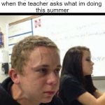 hardest challenge ever | me resisting the urge to say "your mother" when the teacher asks what im doing 
this summer | image tagged in must resist | made w/ Imgflip meme maker