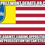Banana Republic | CURRENT PREZ WONT DEBATE OR CAMPAIGN; STRATEGY AGAINST LEADING OPPOSITION FIGURE IS ARREST AND PROSECUTION (HE CAN STILL BE ELECTED) | image tagged in banana republic | made w/ Imgflip meme maker