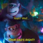 Donkey Kong "Your dad's right"