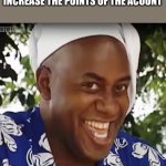 upvote and win points | WHEN YOU REALIZE THAT UPVOTING INCREASE THE POINTS OF THE ACOUNT | image tagged in hehe boi,acount,upvotes,yoink | made w/ Imgflip meme maker