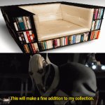 *takes a seat on the bookshelf* | This will make a fine addition to my collection. | image tagged in gifs,this will make a fine addition to my collection,funny,memes,bookshelf,invest | made w/ Imgflip video-to-gif maker
