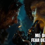 Do you fear death