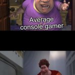 Best gaming console!!! | Average console gamer; Average EToaster gamer | image tagged in snotty boy glow up meme,gaming | made w/ Imgflip meme maker