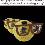 I sometimes read the last page of the book first. It's fun. | "Um, actually, no reading the last page of the book before actually reading the book from the beginning." | image tagged in gifs,nerd emoji,book,memes,funny,blank white template | made w/ Imgflip video-to-gif maker