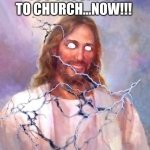 You should go to church…now