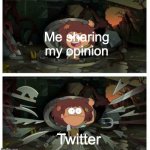 Amphibia anne gets caught in sewer | Me sharing my opinion; Twitter | image tagged in amphibia anne gets caught in sewer | made w/ Imgflip meme maker
