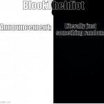 BlookTheIdiot Template(I have two sides) meme