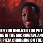 Uh oh! | WHEN YOU REALIZED YOU PUT THE PHONE IN THE MICROWAVE AND THE LEFTOVER PIZZA CHARGING ON THE CHARGER | image tagged in gifs,bruh,oh wow are you actually reading these tags | made w/ Imgflip video-to-gif maker