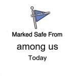 Marked Safe From | you have been; among us | image tagged in memes,marked safe from | made w/ Imgflip meme maker