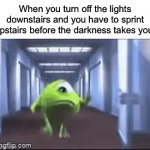 I still do this sometimes tbh | When you turn off the lights downstairs and you have to sprint upstairs before the darkness takes you: | image tagged in gifs,memes,funny,true story,relatable memes,scared | made w/ Imgflip video-to-gif maker
