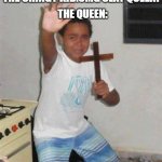 OmG sLaY qUeEn | THE CRINGY KID:OMG SLAY QUEEN! THE QUEEN: | image tagged in scared kid | made w/ Imgflip meme maker