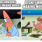 Patrick Scientist vs. Nail | DISNEY WHILE MAKING MOVIES. DREAMWORKS WHILE MAKING MOVIES | image tagged in patrick scientist vs nail | made w/ Imgflip meme maker
