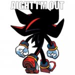 shadow aight im out meme