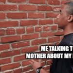 Idk | ME TALKING TO MY MOTHER ABOUT MY PROBLEMS | image tagged in gifs,summer,bored | made w/ Imgflip video-to-gif maker