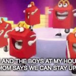 satisfaction. | ME AND THE BOYS AT MY HOUSE WHEN “MOM SAYS WE CAN STAY UP TILL 12" | image tagged in gifs,me and the boys | made w/ Imgflip video-to-gif maker