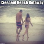 Crescent Beach Getaway | Crescent Beach Getaway | image tagged in crescent beach,day at the beach,florida | made w/ Imgflip meme maker