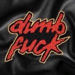 Dumb fuck
